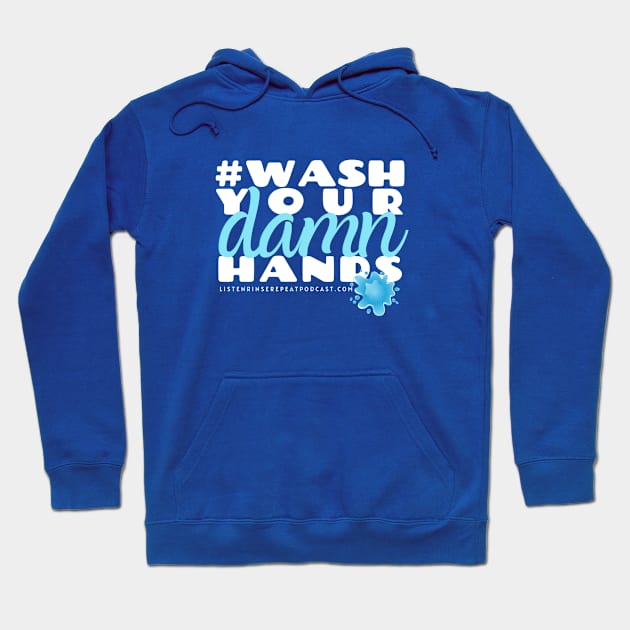 Wash Your Damn Hands Hoodie by Listen Rinse Repeat